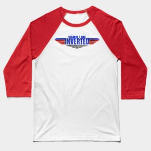 Because I Was Inverted Metal Red Blue Top Gun Maverick Logo Iceman Rooster Wingman Danger Zone Baseball T-Shirt